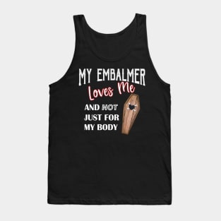 My Embalmer Loves Me Mortuary Humor Coffin Tank Top